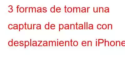 3 formas de tomar una captura de pantalla con desplazamiento en iPhone