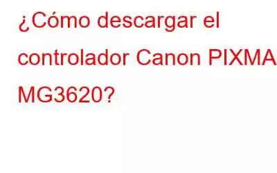 ¿Cómo descargar el controlador Canon PIXMA MG3620?