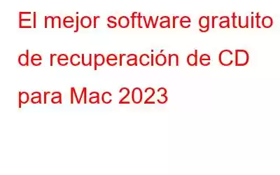 El mejor software gratuito de recuperación de CD para Mac 2023