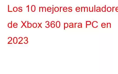 Los 10 mejores emuladores de Xbox 360 para PC en 2023