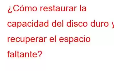 ¿Cómo restaurar la capacidad del disco duro y recuperar el espacio faltante?