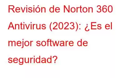 Revisión de Norton 360 Antivirus (2023): ¿Es el mejor software de seguridad?