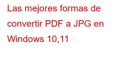 Las mejores formas de convertir PDF a JPG en Windows 10,11