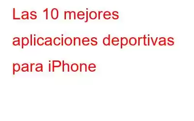 Las 10 mejores aplicaciones deportivas para iPhone