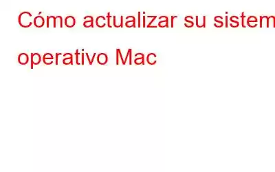 Cómo actualizar su sistema operativo Mac