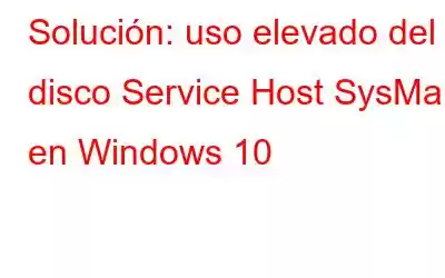 Solución: uso elevado del disco Service Host SysMain en Windows 10