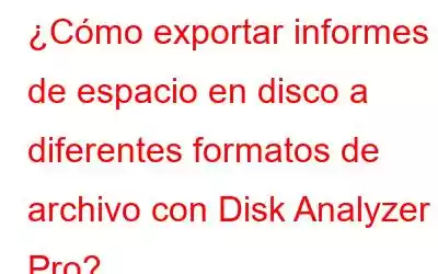 ¿Cómo exportar informes de espacio en disco a diferentes formatos de archivo con Disk Analyzer Pro?