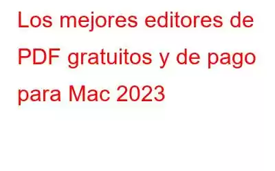 Los mejores editores de PDF gratuitos y de pago para Mac 2023