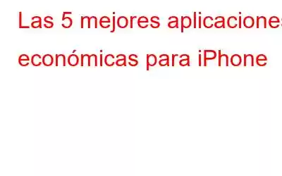 Las 5 mejores aplicaciones económicas para iPhone