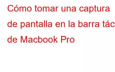 Cómo tomar una captura de pantalla en la barra táctil de Macbook Pro