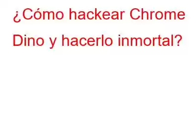 ¿Cómo hackear Chrome Dino y hacerlo inmortal?