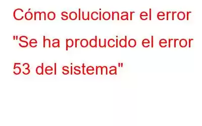 Cómo solucionar el error 