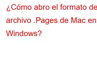 ¿Cómo abro el formato de archivo .Pages de Mac en Windows?