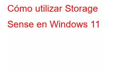 Cómo utilizar Storage Sense en Windows 11