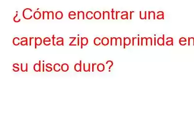 ¿Cómo encontrar una carpeta zip comprimida en su disco duro?