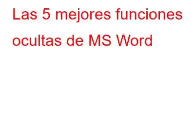 Las 5 mejores funciones ocultas de MS Word