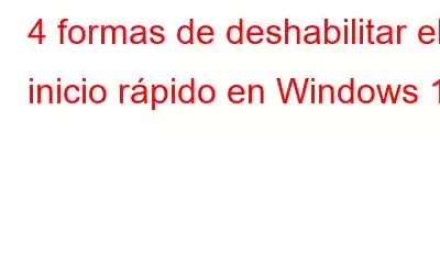 4 formas de deshabilitar el inicio rápido en Windows 11