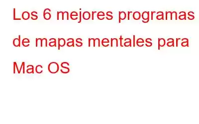 Los 6 mejores programas de mapas mentales para Mac OS