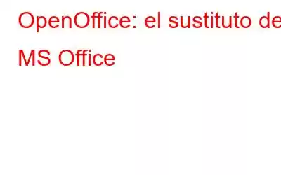 OpenOffice: el sustituto de MS Office