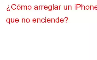 ¿Cómo arreglar un iPhone que no enciende?