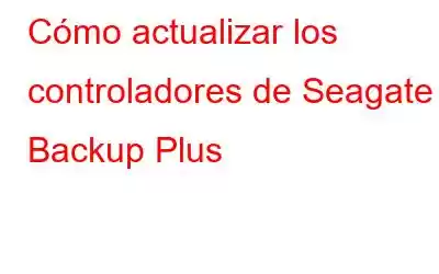 Cómo actualizar los controladores de Seagate Backup Plus