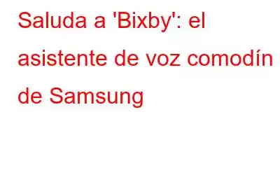 Saluda a 'Bixby': el asistente de voz comodín de Samsung