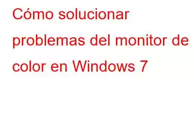 Cómo solucionar problemas del monitor de color en Windows 7