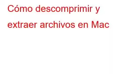 Cómo descomprimir y extraer archivos en Mac