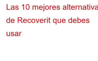 Las 10 mejores alternativas de Recoverit que debes usar