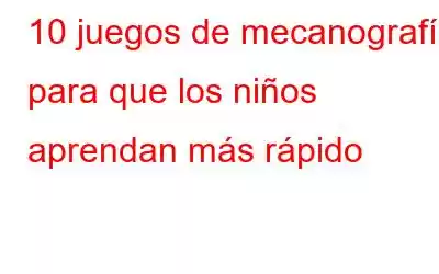 10 juegos de mecanografía para que los niños aprendan más rápido