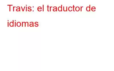 Travis: el traductor de idiomas