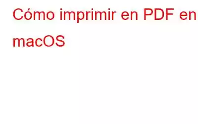 Cómo imprimir en PDF en macOS