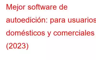 Mejor software de autoedición: para usuarios domésticos y comerciales (2023)