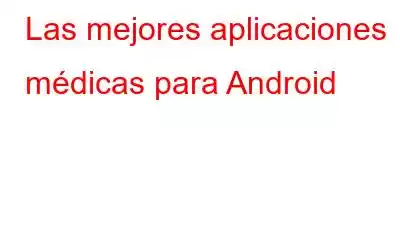 Las mejores aplicaciones médicas para Android