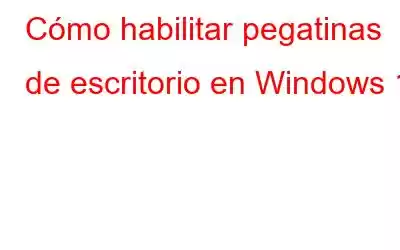 Cómo habilitar pegatinas de escritorio en Windows 11