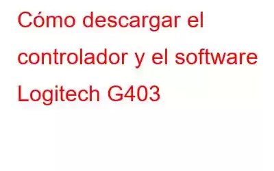 Cómo descargar el controlador y el software Logitech G403