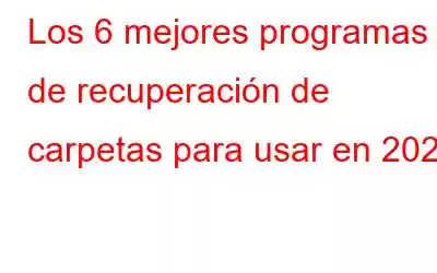 Los 6 mejores programas de recuperación de carpetas para usar en 2023