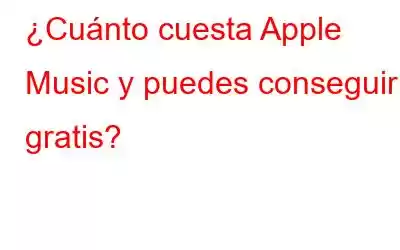 ¿Cuánto cuesta Apple Music y puedes conseguirla gratis?