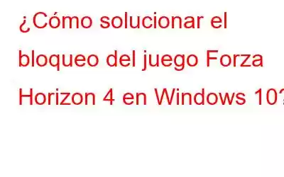 ¿Cómo solucionar el bloqueo del juego Forza Horizon 4 en Windows 10?