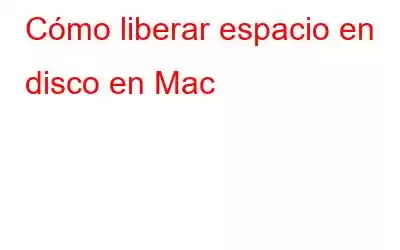 Cómo liberar espacio en disco en Mac