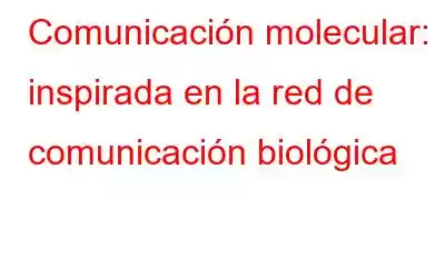 Comunicación molecular: inspirada en la red de comunicación biológica