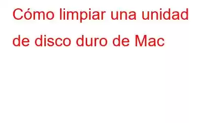 Cómo limpiar una unidad de disco duro de Mac