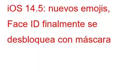 iOS 14.5: nuevos emojis, Face ID finalmente se desbloquea con máscara