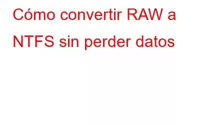 Cómo convertir RAW a NTFS sin perder datos