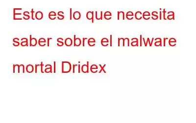 Esto es lo que necesita saber sobre el malware mortal Dridex