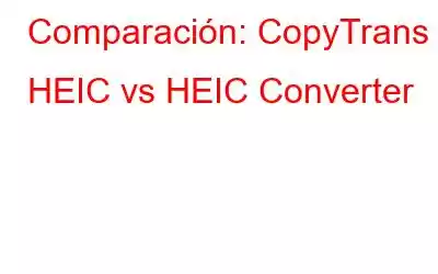 Comparación: CopyTrans HEIC vs HEIC Converter