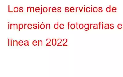 Los mejores servicios de impresión de fotografías en línea en 2022