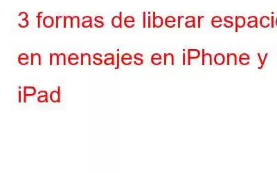 3 formas de liberar espacio en mensajes en iPhone y iPad