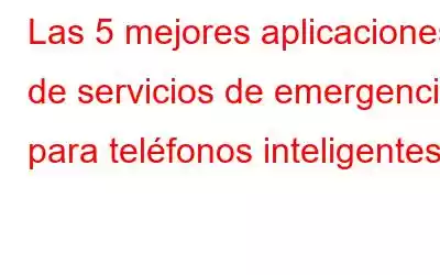 Las 5 mejores aplicaciones de servicios de emergencia para teléfonos inteligentes