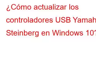 ¿Cómo actualizar los controladores USB Yamaha Steinberg en Windows 10?